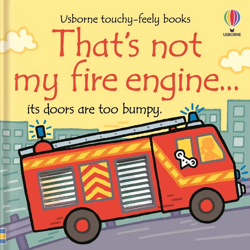That’s Not My Fire Engine (Usborne Touchy-Feely Board Books) By Fiona Watt