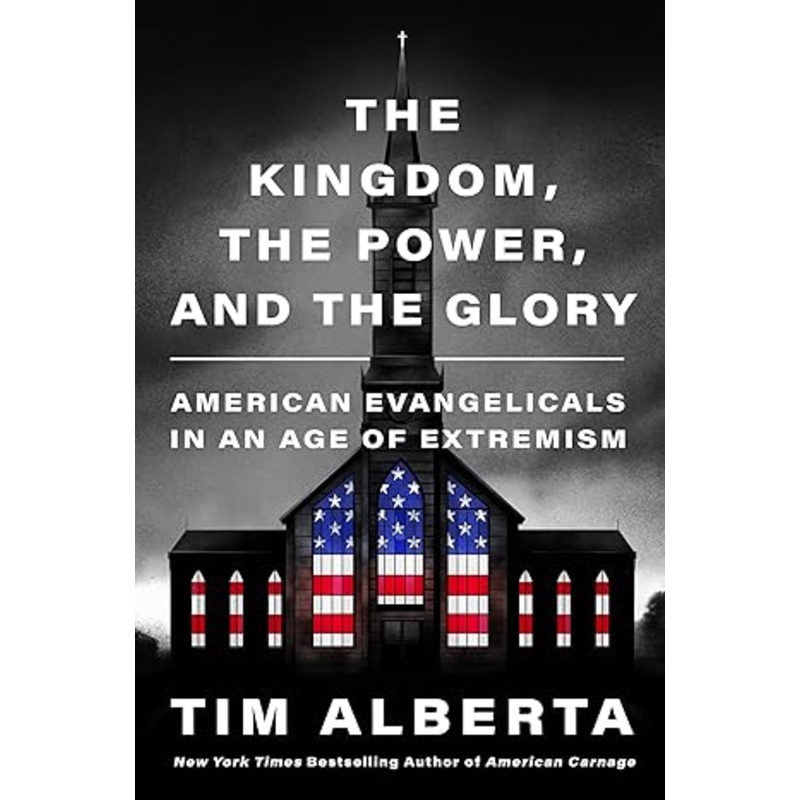 The Kingdom, the Power, and the Glory: American Evangelicals in an Age of Extremism