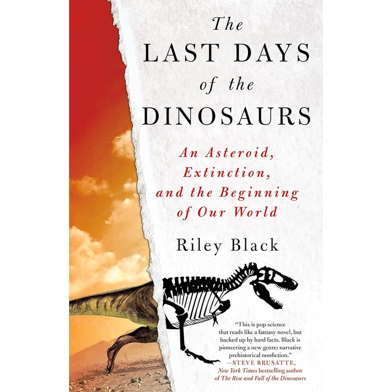 The Last Days of the Dinosaurs: An Asteroid, Extinction, and the Beginning of Our World