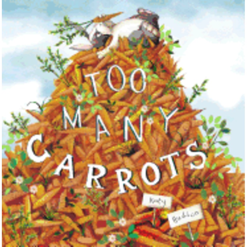 Too Many Carrots by Katy Hudson