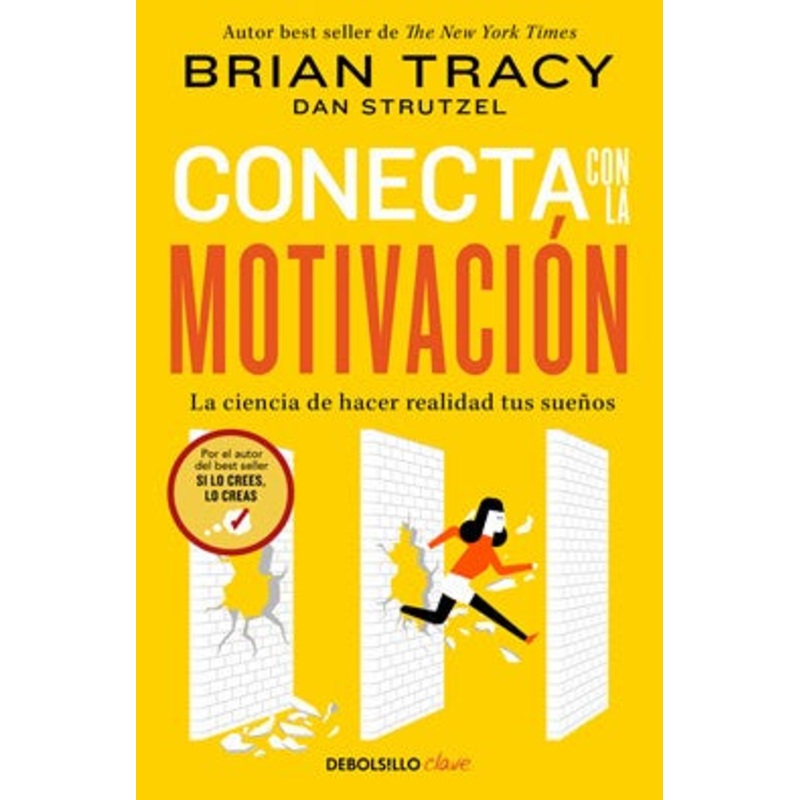Conecta con la motivacin. La ciencia de hacer realidad tus sueos / The Science of Motivation: Strategies & Techniques for Turning Dreams into Destiny