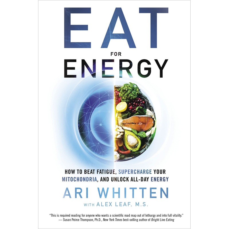 Eat for Energy: How to Beat Fatigue, Supercharge Your Mitochondria, and Unlock All-Day Energy Hardcover