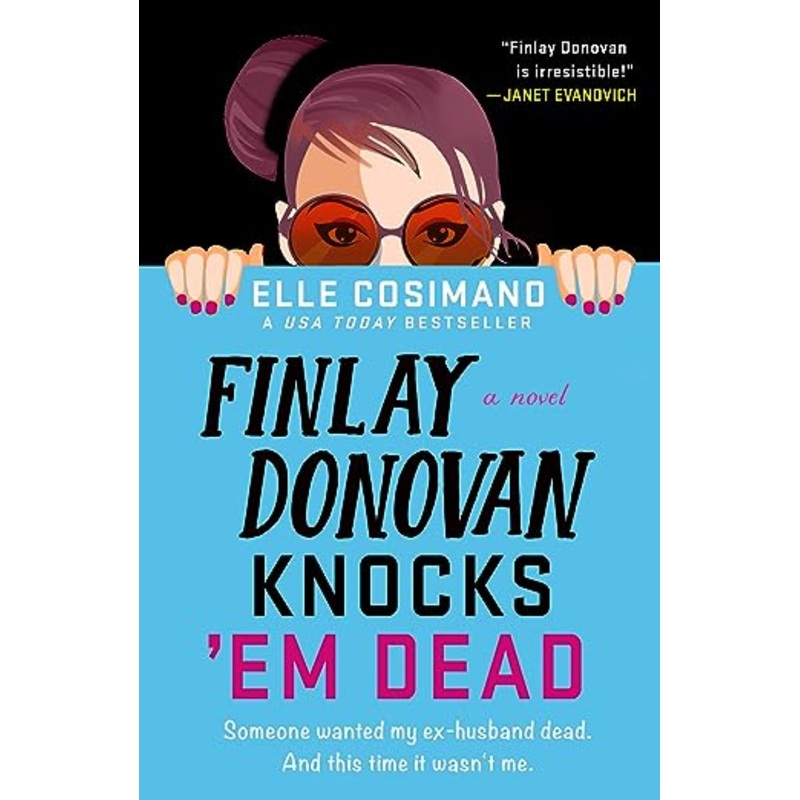 Finlay Donovan Knocks ‘Em Dead: A Novel Book 2 by Elle Cosimano