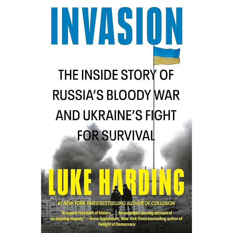 Invasion: The Inside Story of Russia’s Bloody War and Ukraine’s Fight for Survival