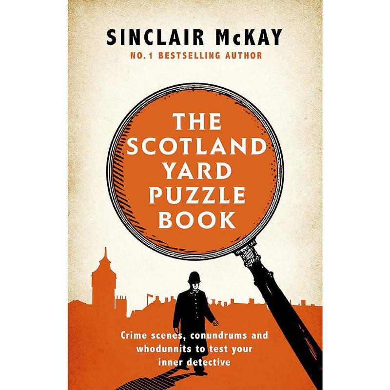 The Scotland Yard Puzzle Book by Sinclair McKay Crime Scenes, Conundrums and Whodunnits to test your inner detective