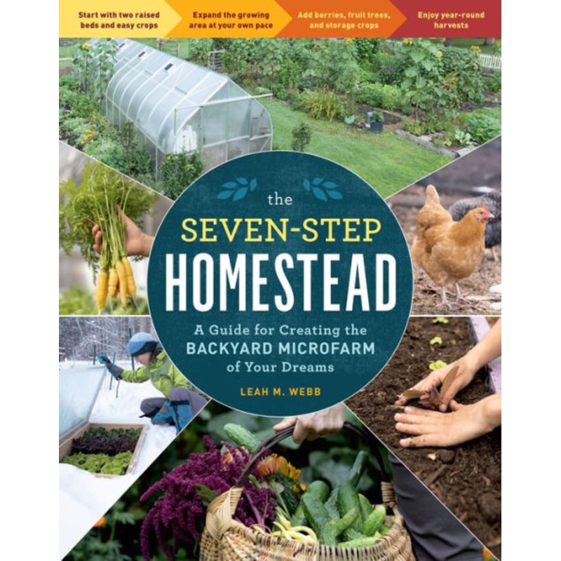 The Seven-Step Homestead: A Guide for Creating the Backyard Microfarm of Your Dreams Paperback