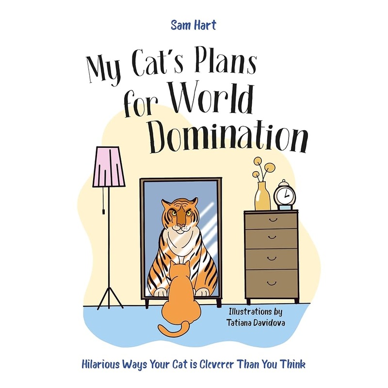 (09/02/25 PREORDER) My Cat’s Plans for World Domination: Hilarious Ways Your Cat is Cleverer Than You Think
