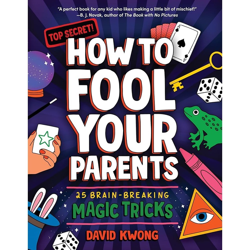 How to Fool Your Parents: 25 Brain-Breaking Magic Tricks
