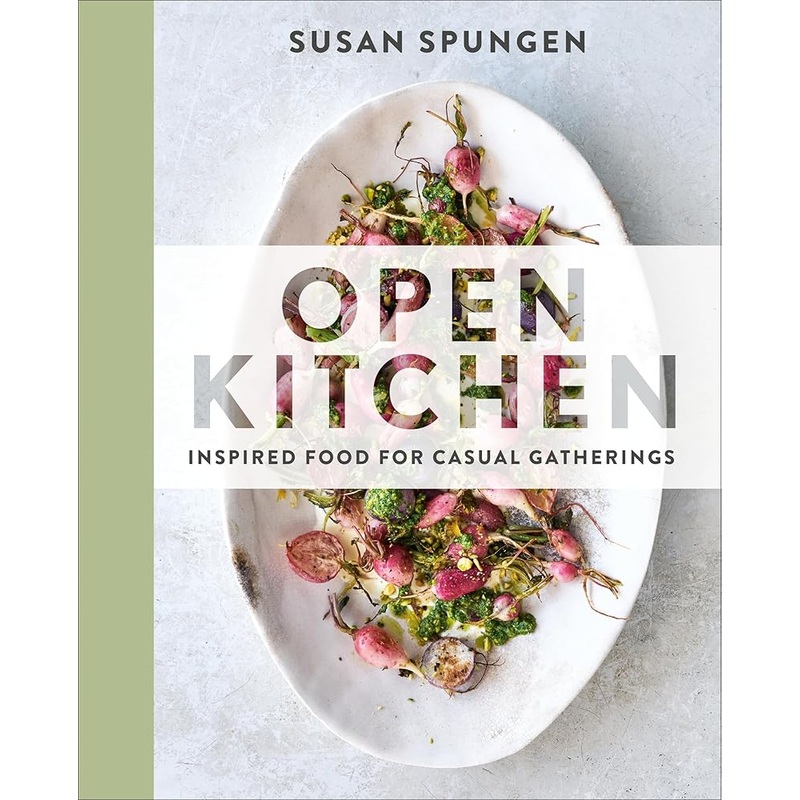 Open Kitchen: Inspired Food for Casual Gatherings: A Cookbook