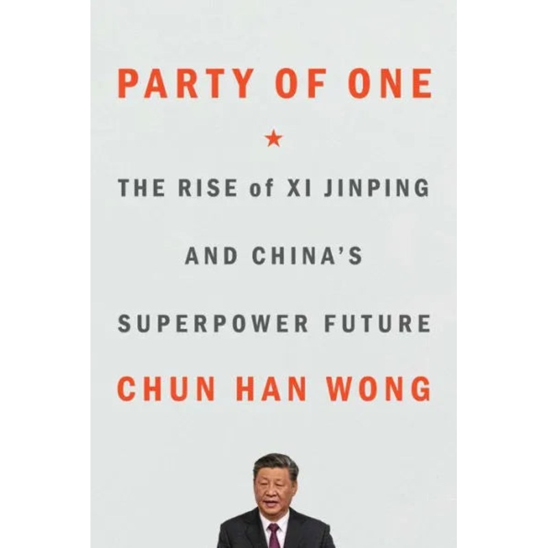 Party of One: The Rise of XI Jinping and China’s Superpower Future Hardcover