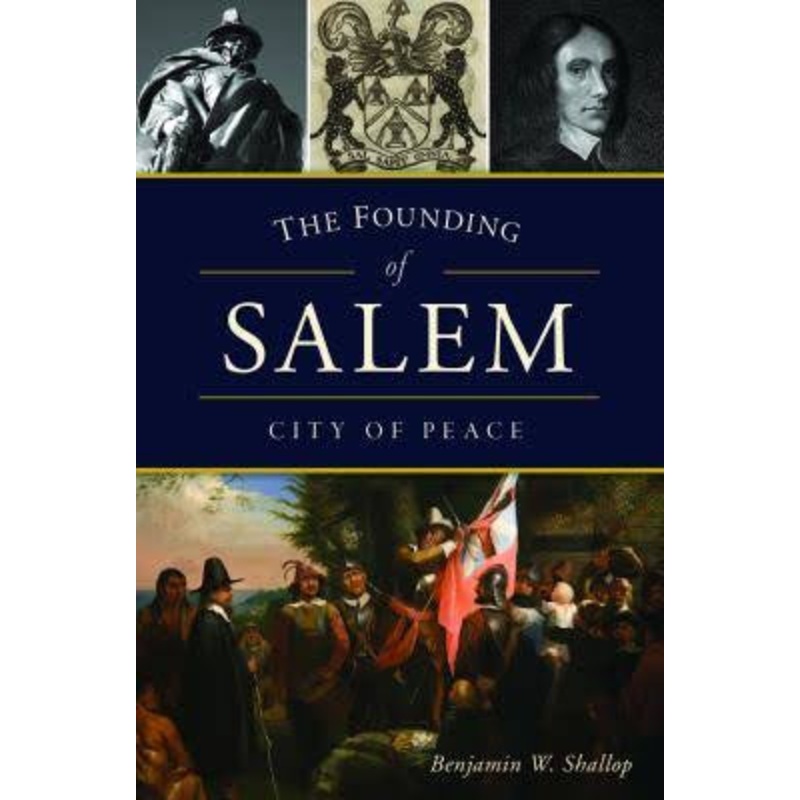 The Founding of Salem: City of Peace by Benjamin W Shallop
