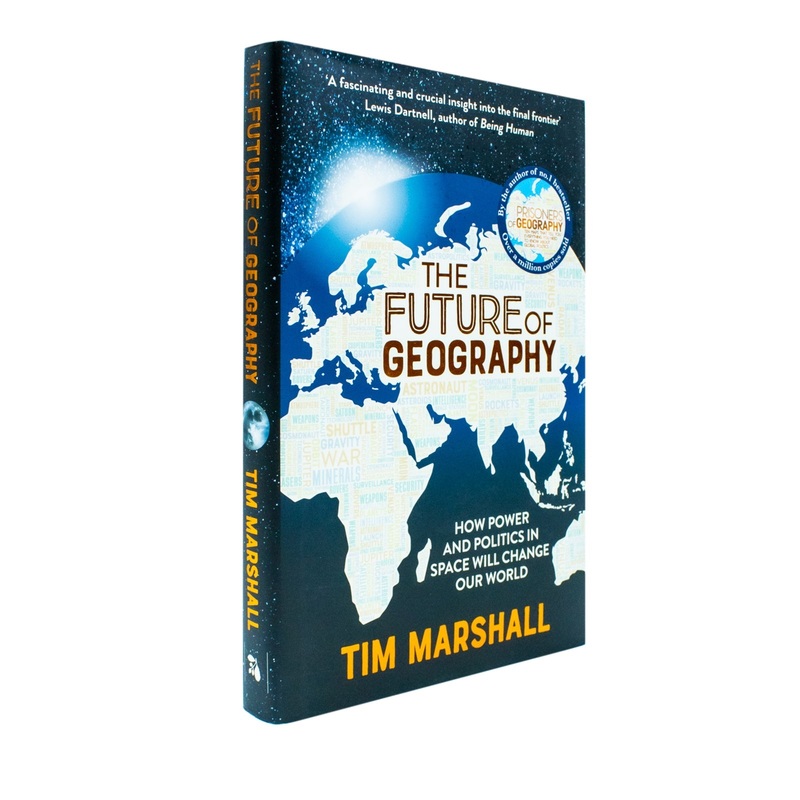 The Future of Geography: How Power and Politics in Space Will Change Our World – THE NO.1 SUNDAY TIMES BESTSELLER* (Tim Marshall on Geopolitics)