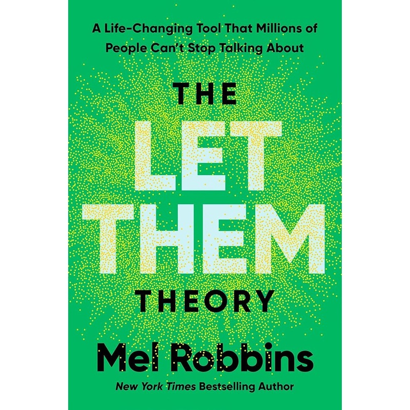 The Let Them Theory: A Life-Changing Tool That Millions of People Can’t Stop Talking About by Mel Robbins