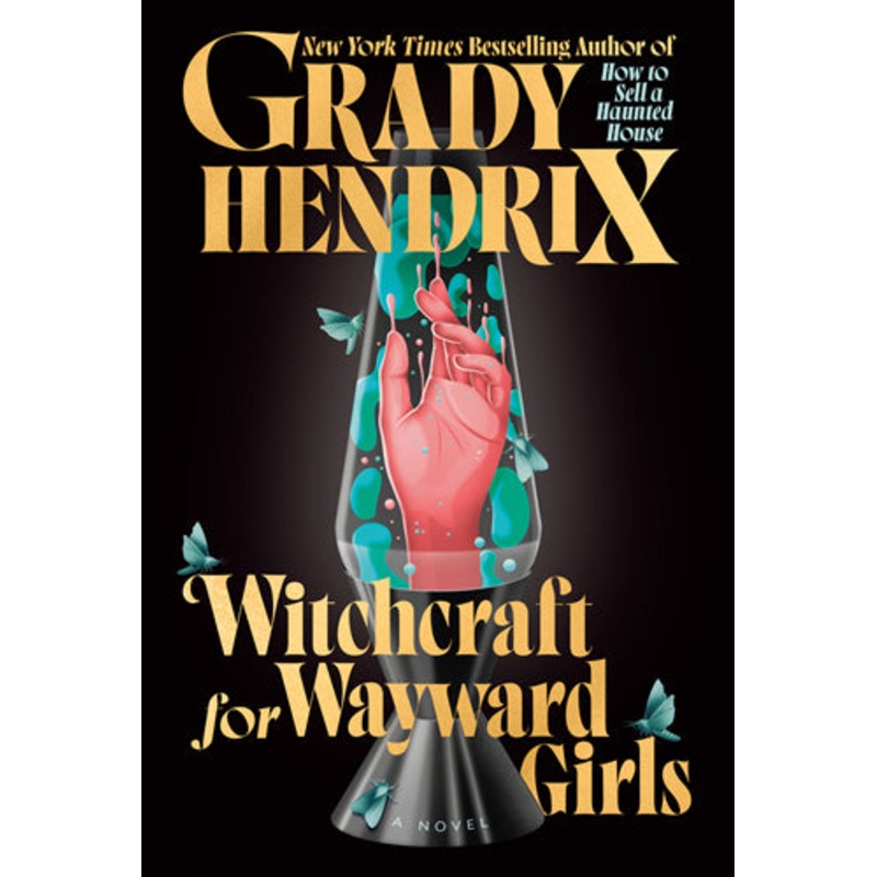 Witchcraft for Wayward Girls by Grady Hendrix, SIGNED