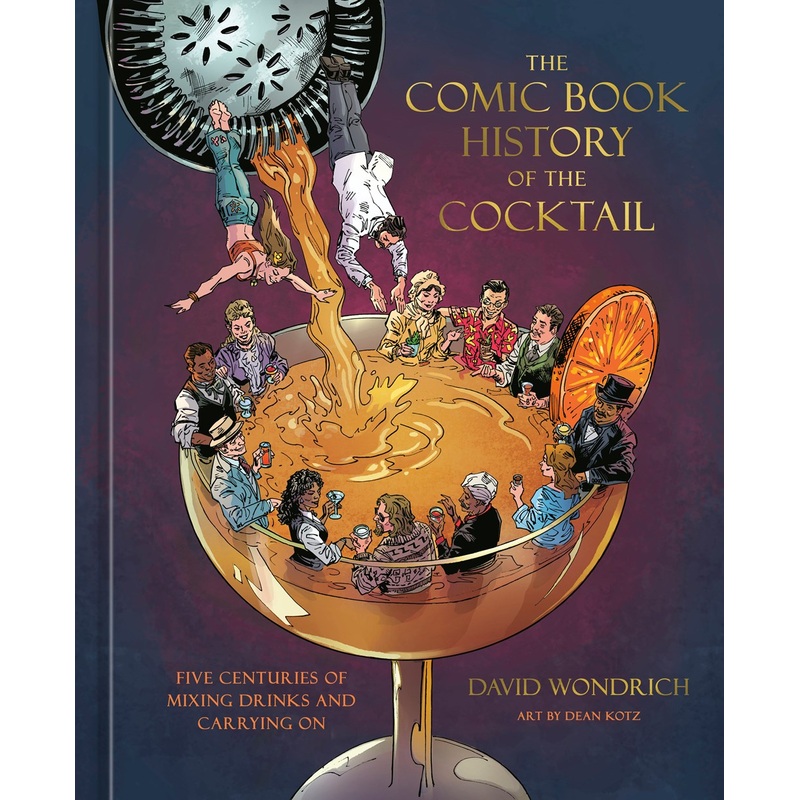 (09/23/25 PREORDER) The Comic Book History of the Cocktail: Five Centuries of Mixing Drinks and Carrying On (Comic Book Story of)