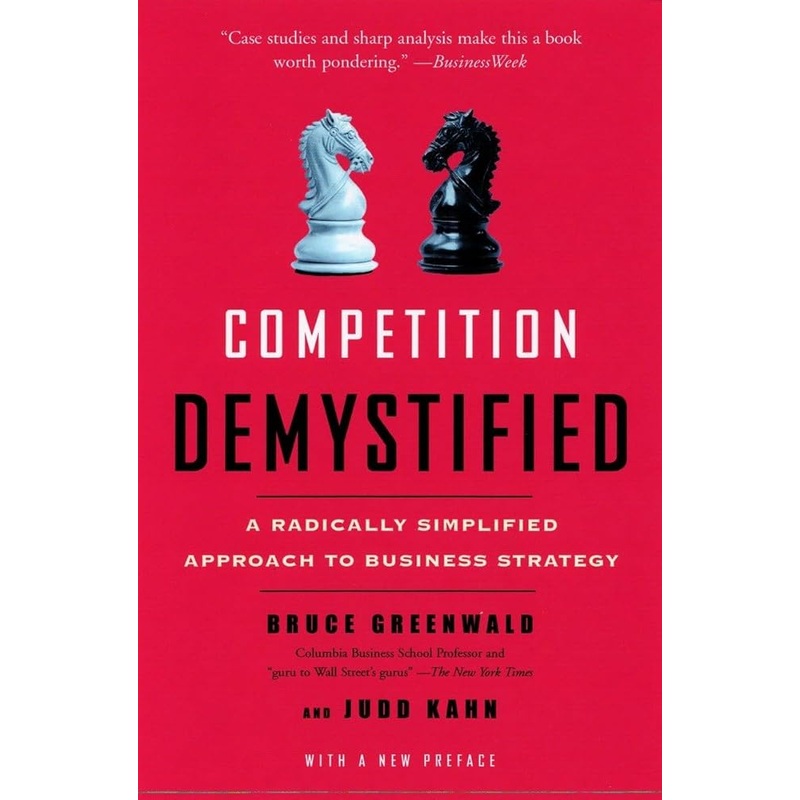 Competition Demystified: A Radically Simplified Approach to Business Strategy