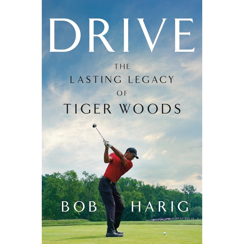 Drive: The Lasting Legacy of Tiger Woods Hardcover