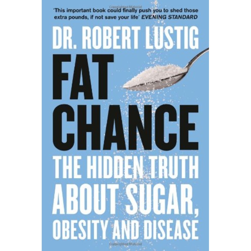 Fat Chance Book: The Hidden Truth About Sugar, Obesity & Disease  Must-Read Health & Nutrition Book on Weight Loss, Diabetes & Metabolism
