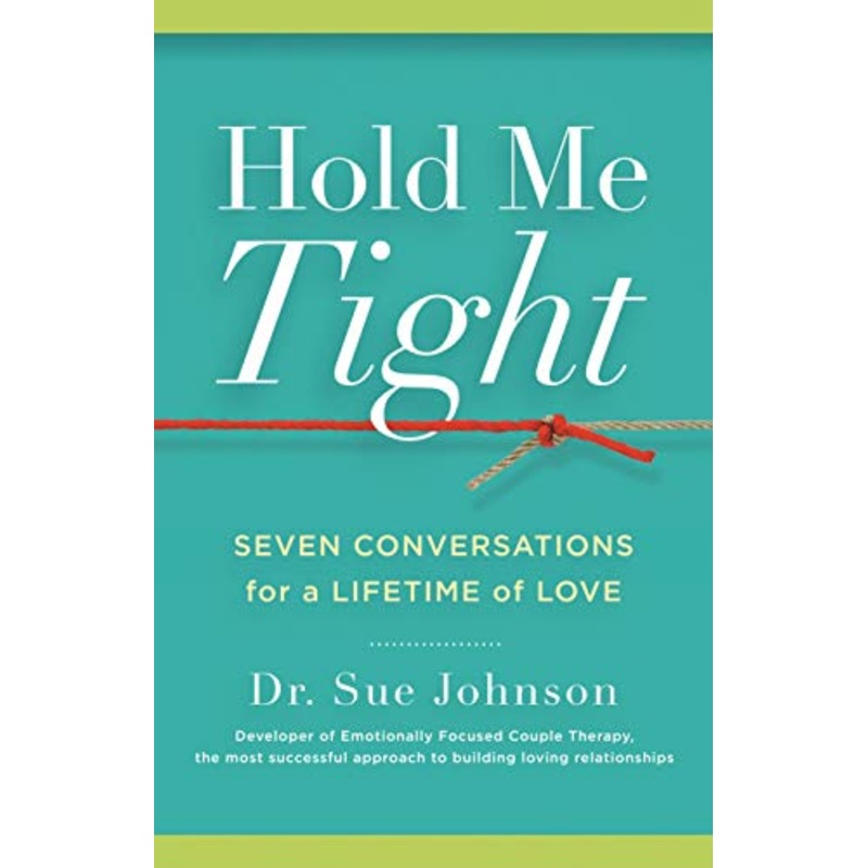 Hold Me Tight: Seven Conversations for a Lifetime of Love