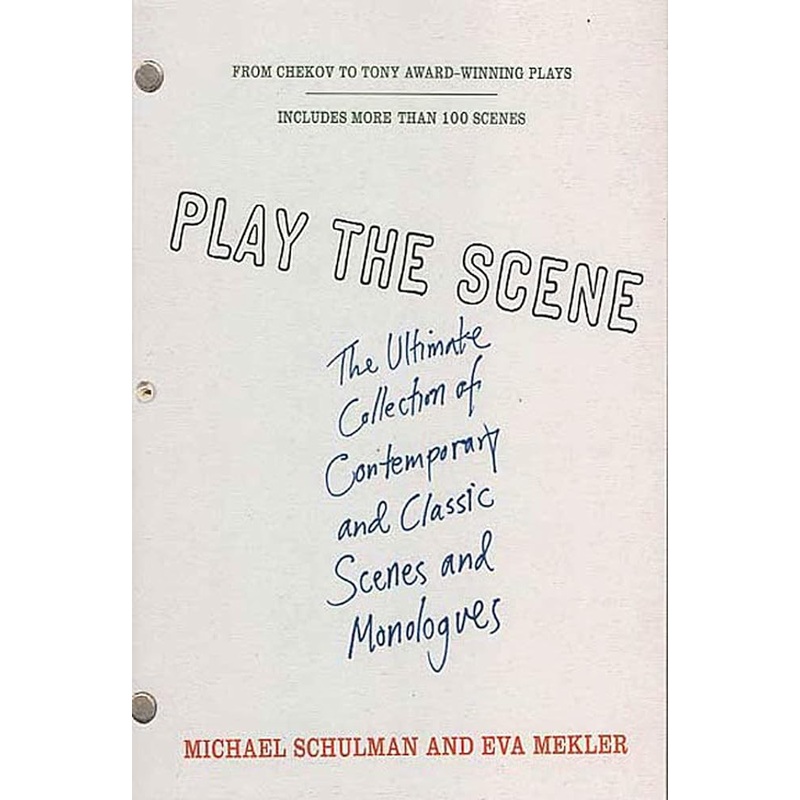 Play the Scene: The Ultimate Collection of Contemporary and Classic Scenes and Monologues