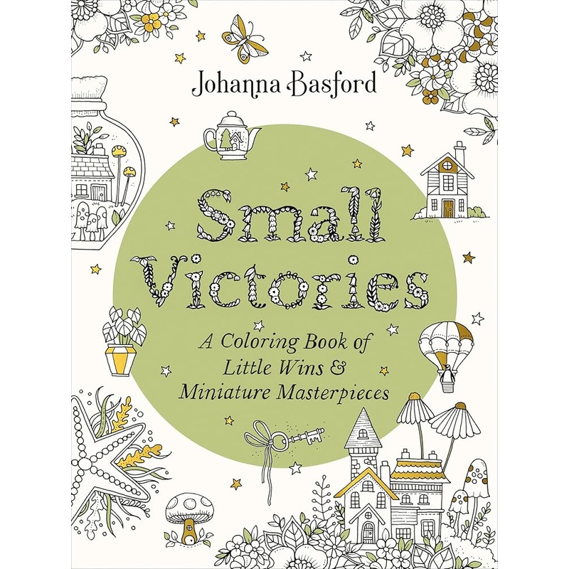Small Victories: A Coloring Book of Little Wins and Miniature Masterpieces