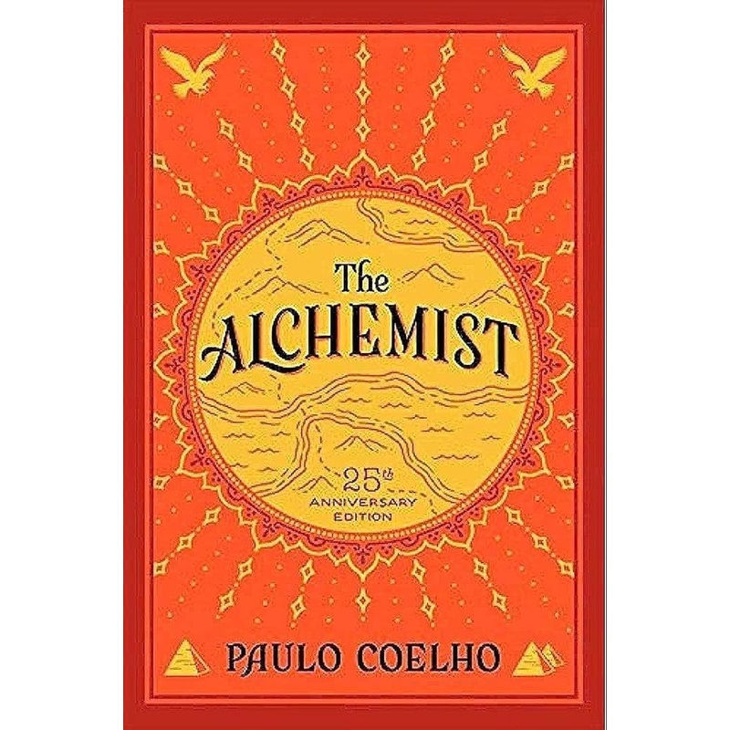 The Alchemist, 25th Anniversary: A Fable About Following Your Dream by Paulo Coelho