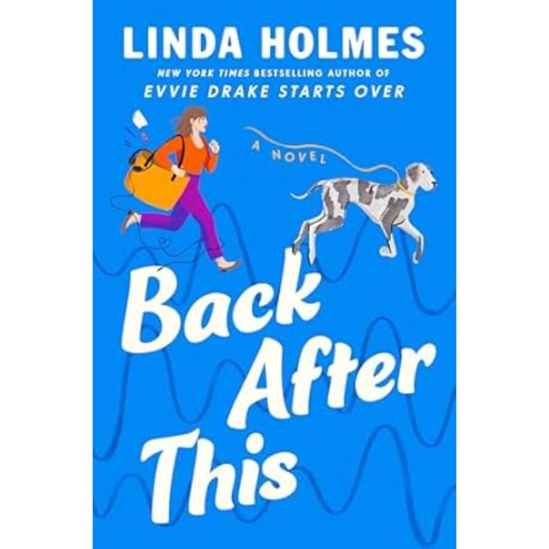 Back After This: A Novel by Linda Holmes