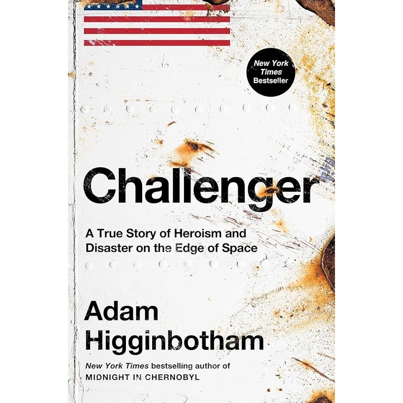 Challenger: A True Story of Heroism and Disaster on the Edge of Space