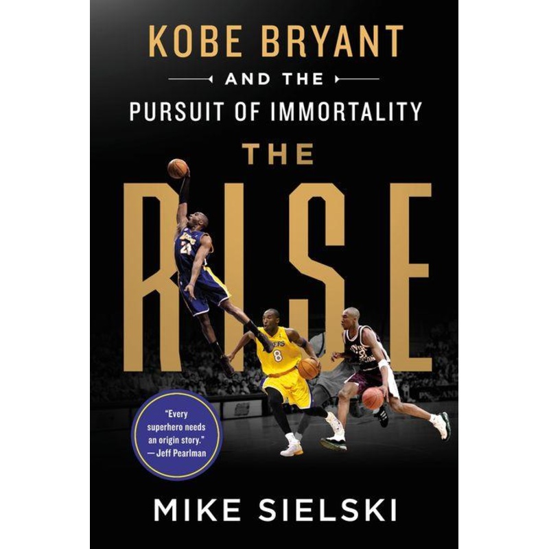 The Rise: Kobe Bryant and the Pursuit of Immortality Hardcover
