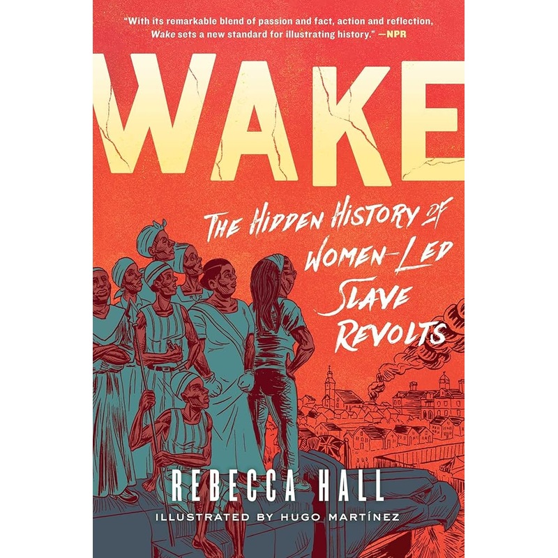 Wake: The Hidden History of Women-Led Slave Revolts