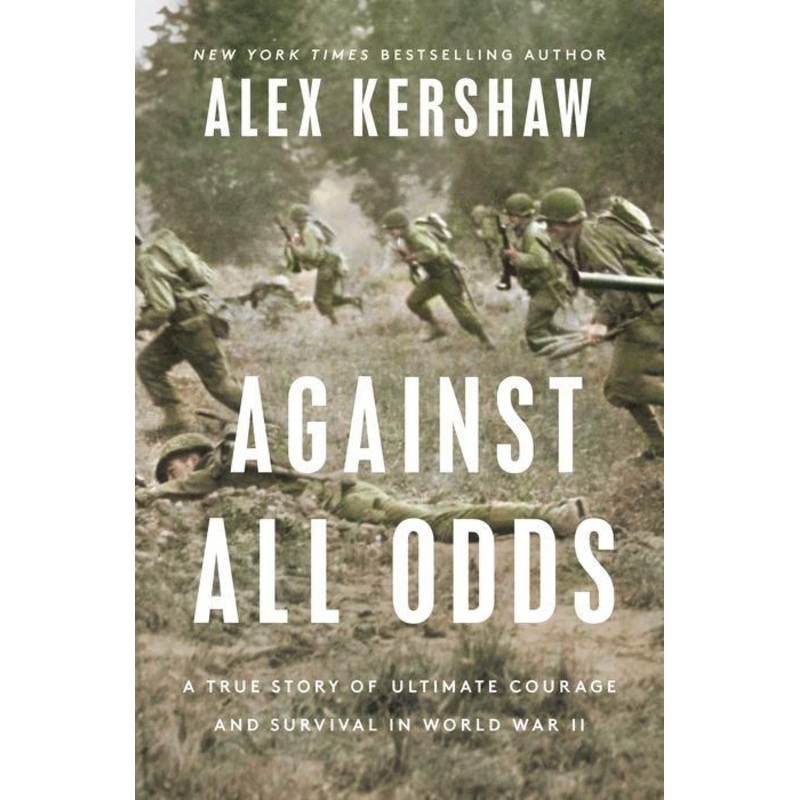 Against All Odds: A True Story of Ultimate Courage and Survival in World War II Hardcover