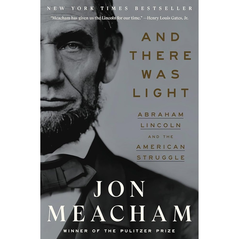 And There Was Light: Abraham Lincoln and the American Struggle