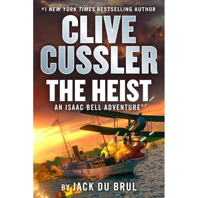 Clive Cussler The Heist (An Isaac Bell Adventure)
