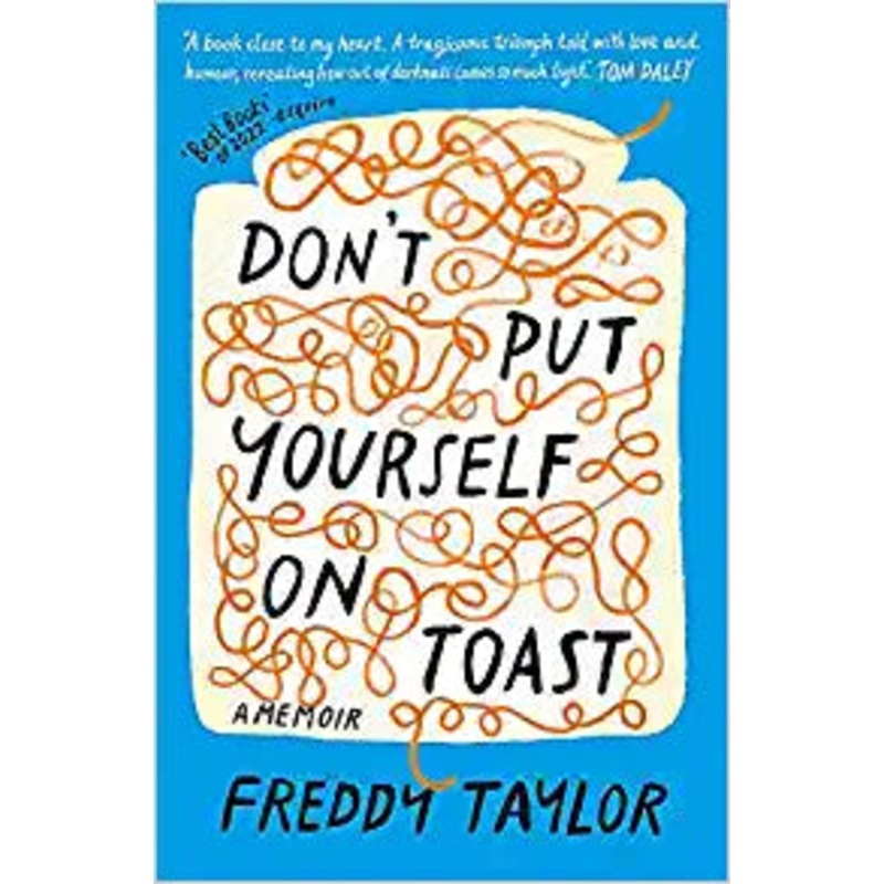 Don’t Put Yourself on Toast: A Memoi