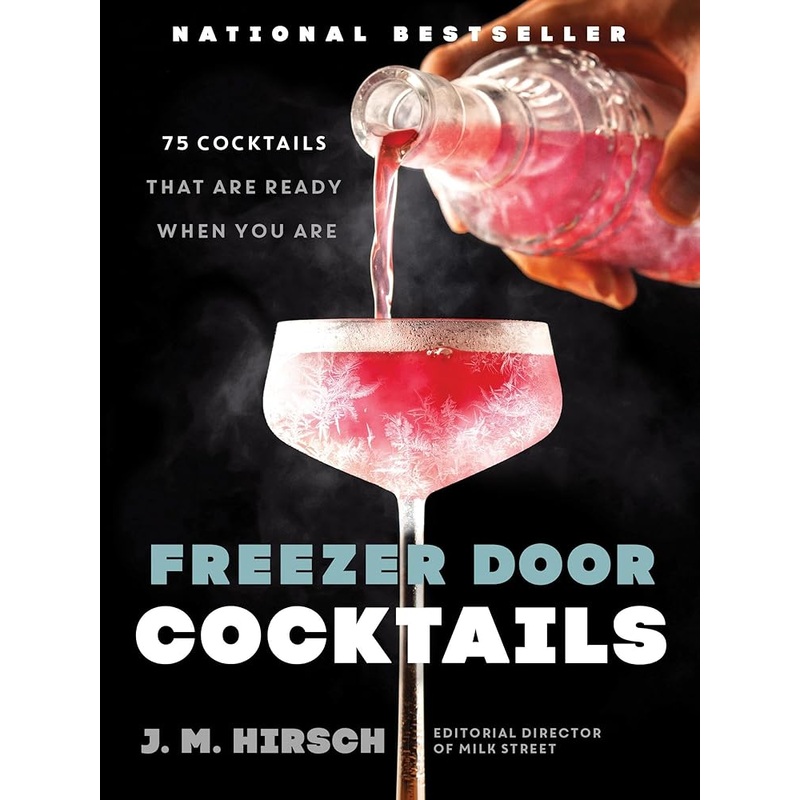 Freezer Door Cocktails: 75 Cocktails That Are Ready When You Are