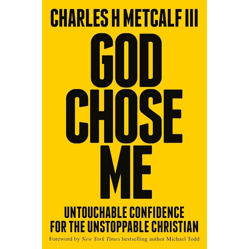 God Chose Me: Untouchable Confidence for the Unstoppable Christian Hardcover