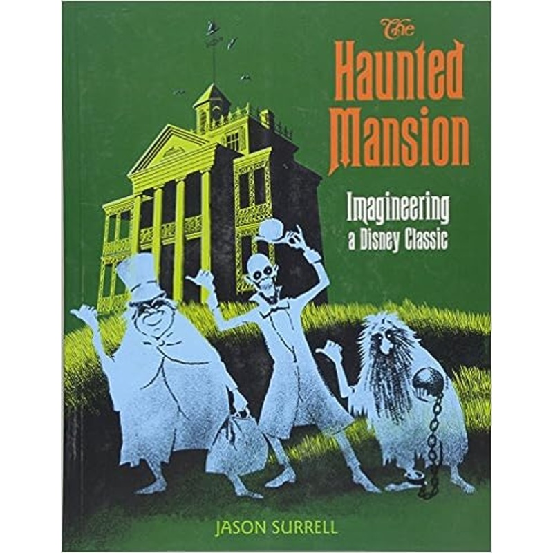 Haunted Mansion, The: Imagineering a Disney Classic (A Walt Disney Imagineering Book)