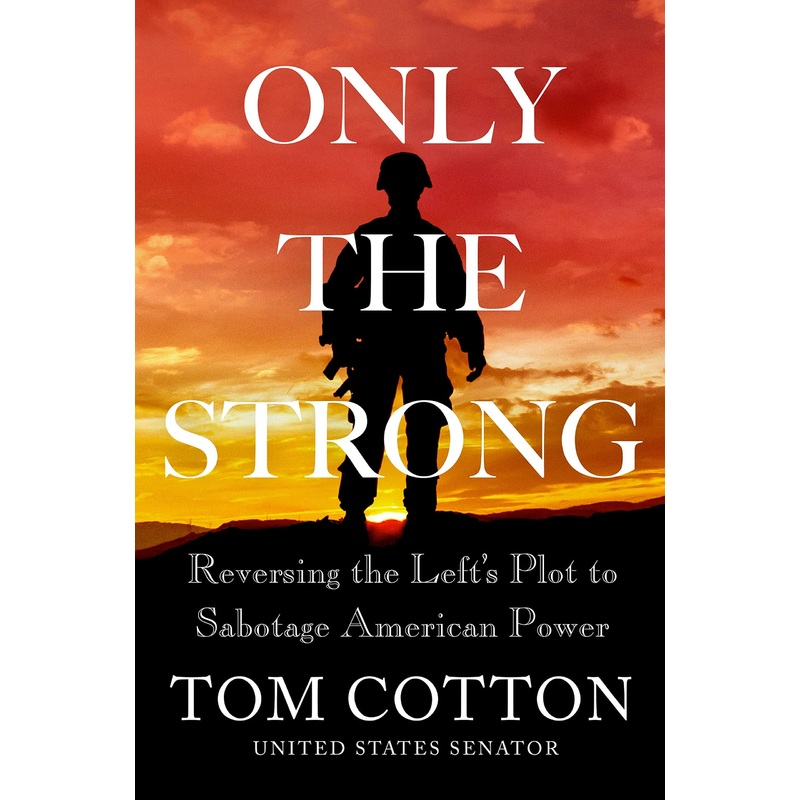 Only the Strong: Reversing the Left’s Plot to Sabotage American Power Hardcover