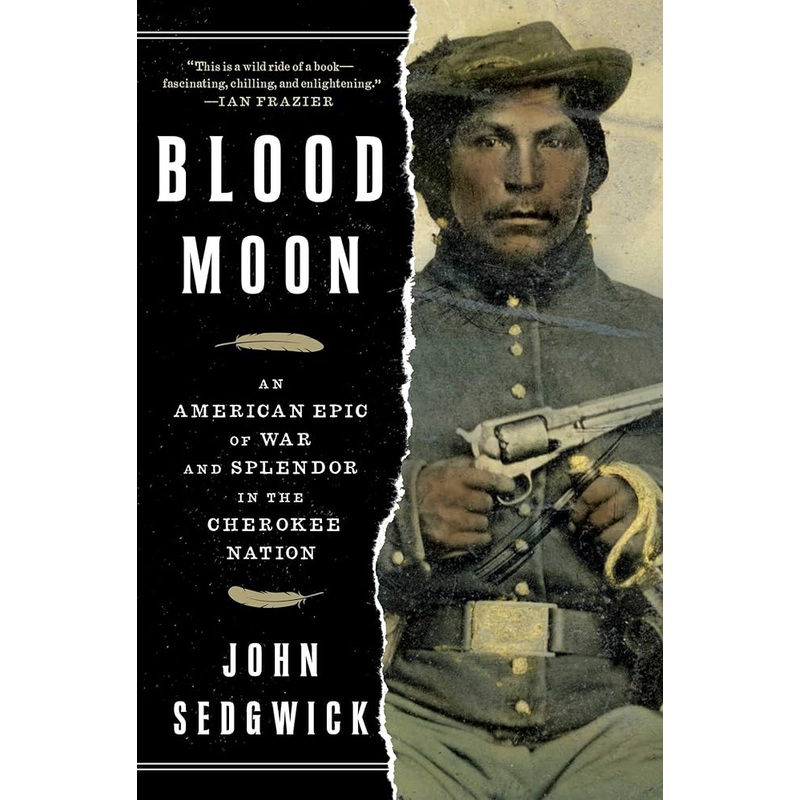 Blood Moon: An American Epic of War and Splendor in the Cherokee Nation