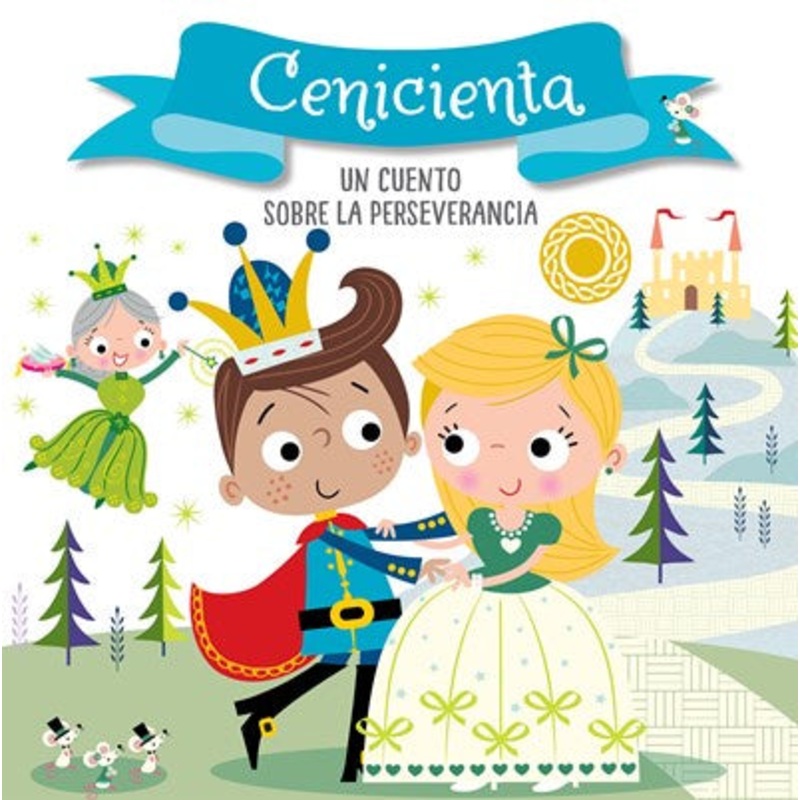 Cenicienta. Un cuento sobre la perseverancia