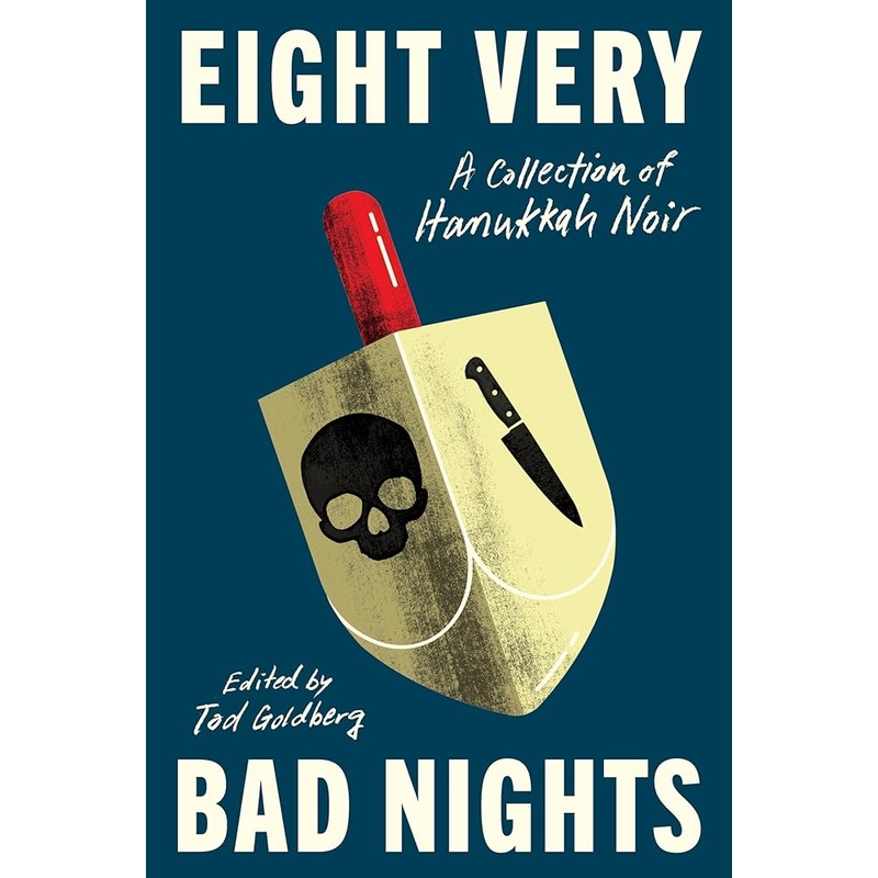 Eight Very Bad Nights: A Collection of Hanukkah Noir by Tod Goldberg, Lee Goldberg, Ivy Pochoda, David Ulin, Gabino Iglesias