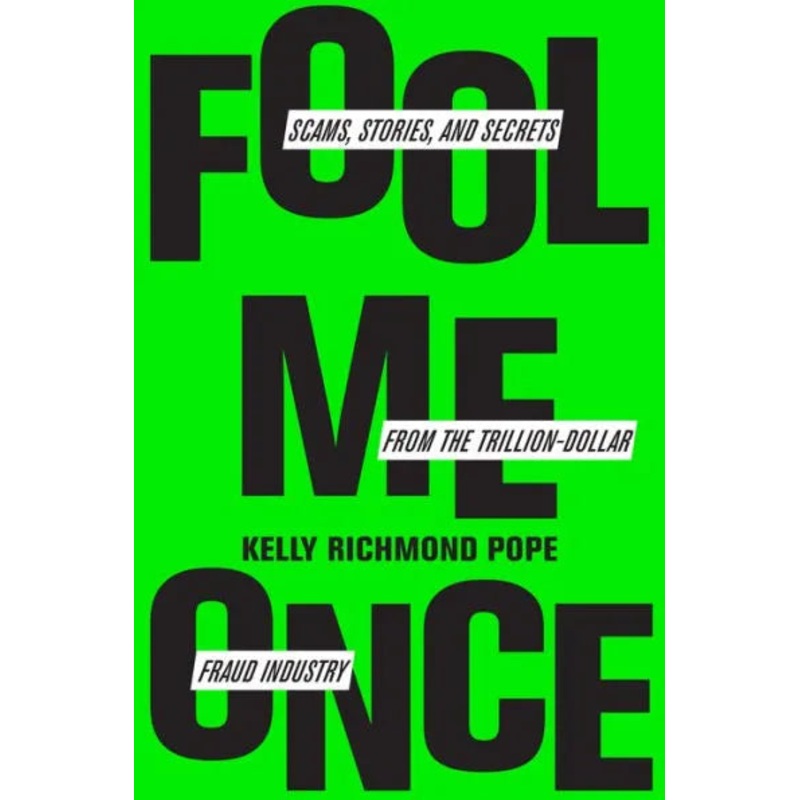 Fool Me Once: Scams, Stories, and Secrets from the Trillion-Dollar Fraud Industry Hardcover