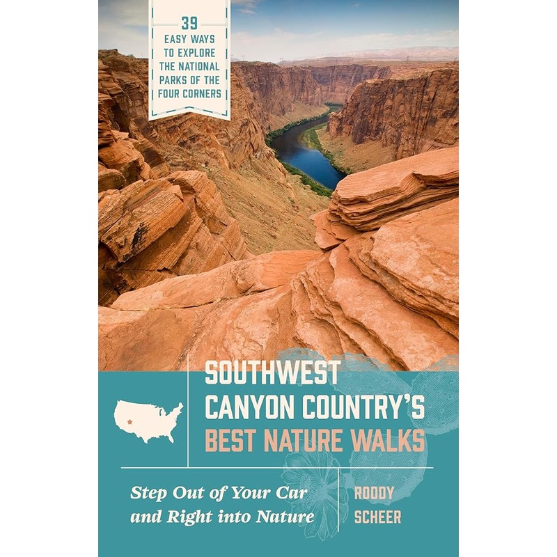 Southwest Canyon Countrys Best Nature Walks: 39 Easy Ways to Explore the National Parks of the Four Corners