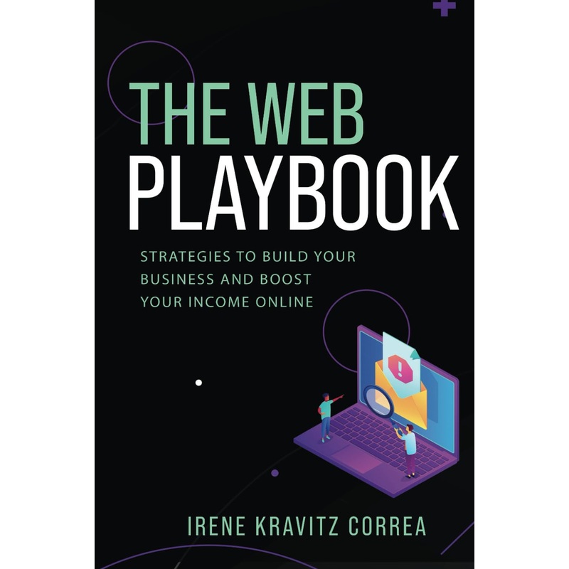 The Web Playbook: Strategies to Build Your Business Online and Boost Your Income
