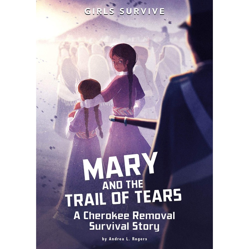 Mary and the Trail of Tears: A Cherokee Removal Survival Story Paperback