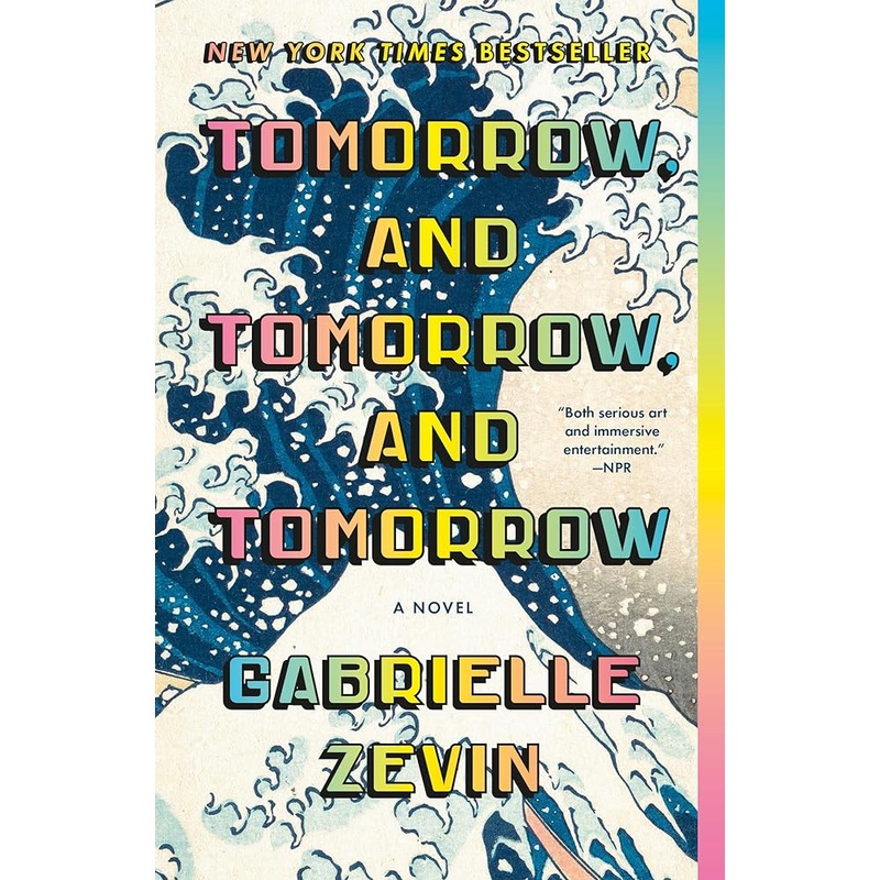 Tomorrow, and Tomorrow, and Tomorrow: A novel by Gabrielle Zevin