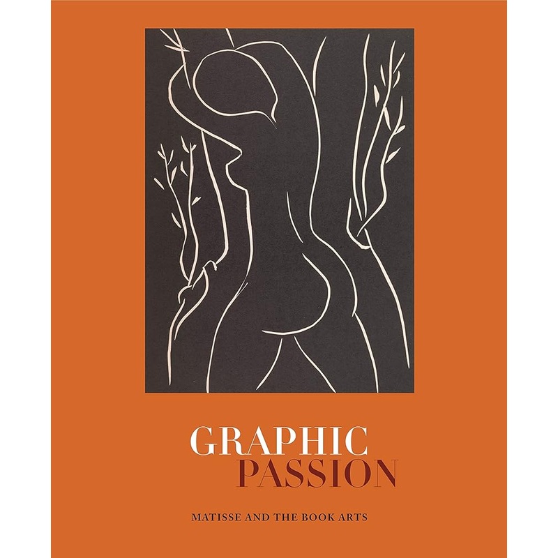 Graphic Passion: Matisse and the Book Arts (Penn State Series in the History of the Book)