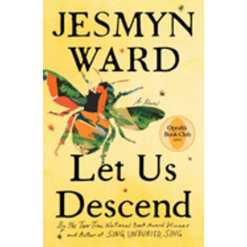 Let Us Descend: A Novel by Jesmyn Ward