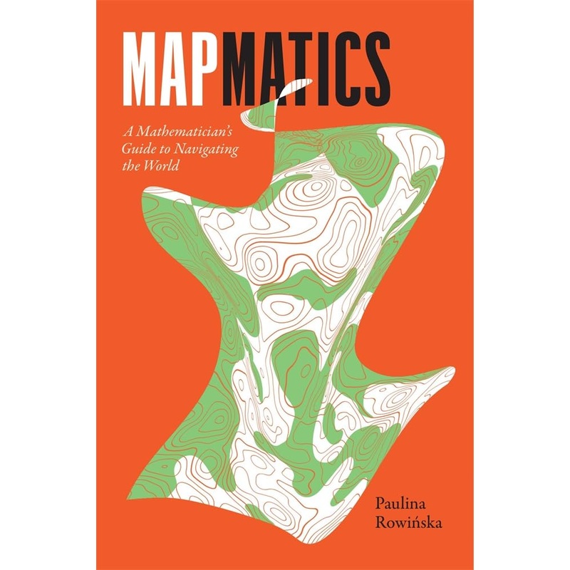 Mapmatics: A Mathematician’s Guide to Navigating the World