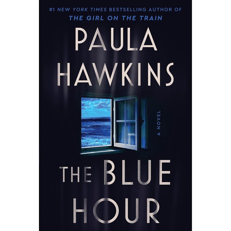 The Blue Hour: A Novel: The Addictive New Novel of Suspense from the NYT Bestselling Author of The Girl on the Train